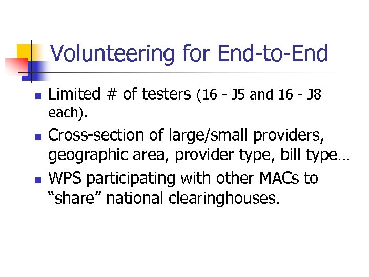 Volunteering for End-to-End n Limited # of testers (16 - J 5 and 16