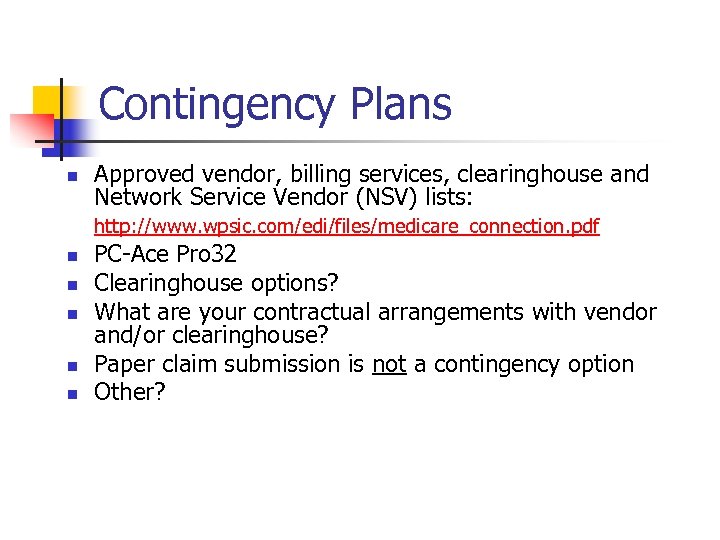 Contingency Plans n Approved vendor, billing services, clearinghouse and Network Service Vendor (NSV) lists: