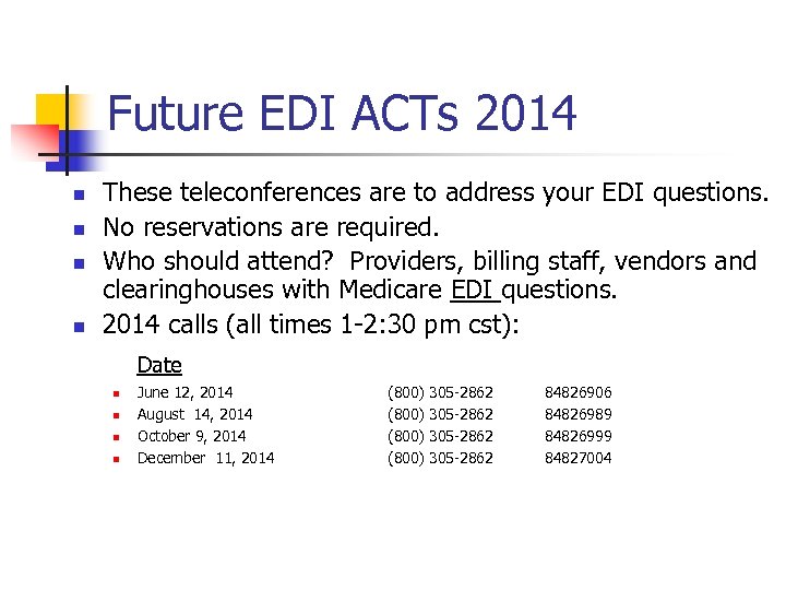 Future EDI ACTs 2014 n n These teleconferences are to address your EDI questions.