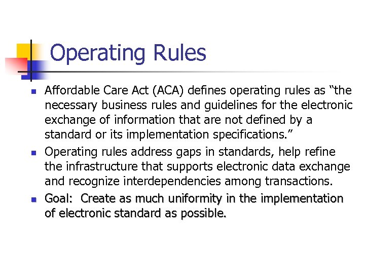 Operating Rules n n n Affordable Care Act (ACA) defines operating rules as “the