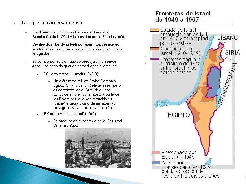 ● Las guerras árabe-israelíes – En el mundo árabe se rechazó radicalmente la Resolución