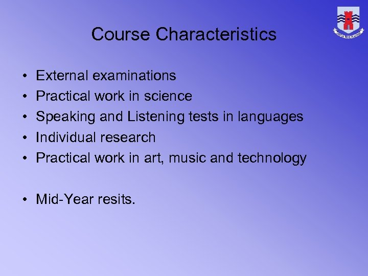 Course Characteristics • • • External examinations Practical work in science Speaking and Listening