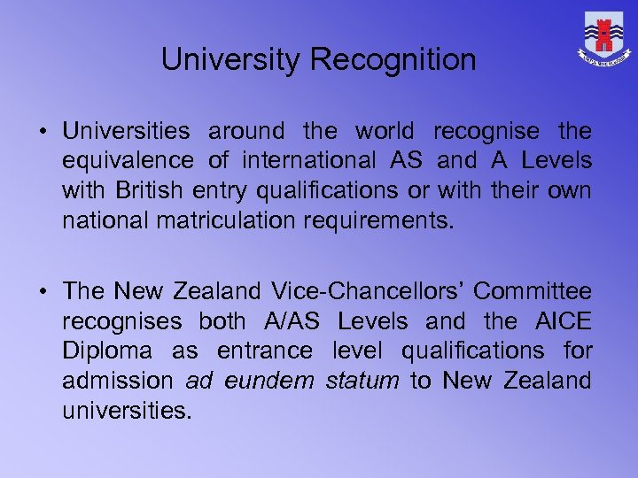 University Recognition • Universities around the world recognise the equivalence of international AS and