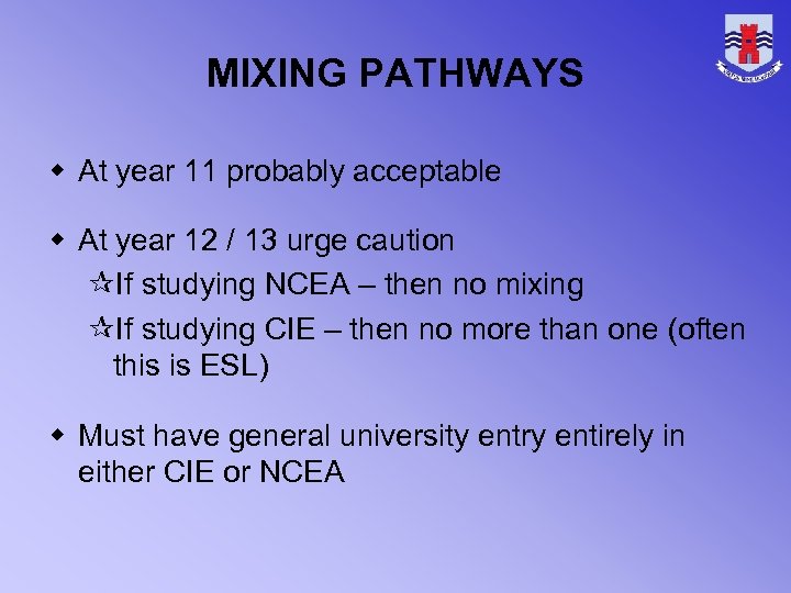 MIXING PATHWAYS w At year 11 probably acceptable w At year 12 / 13