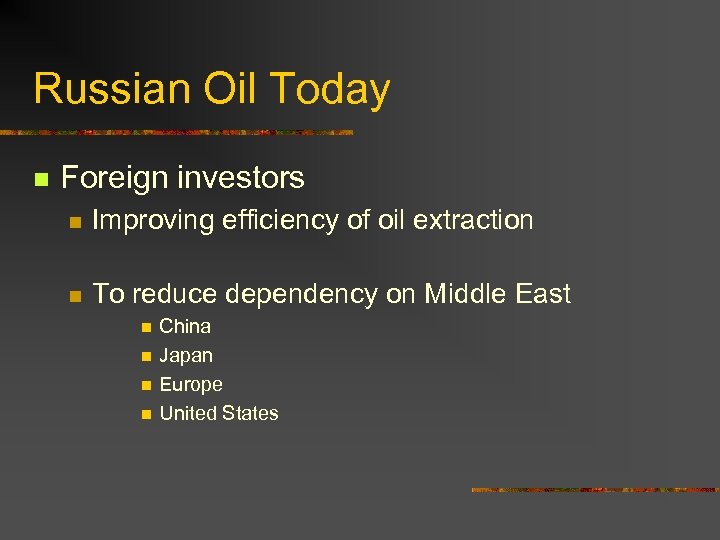 Russian Oil Today n Foreign investors n Improving efficiency of oil extraction n To