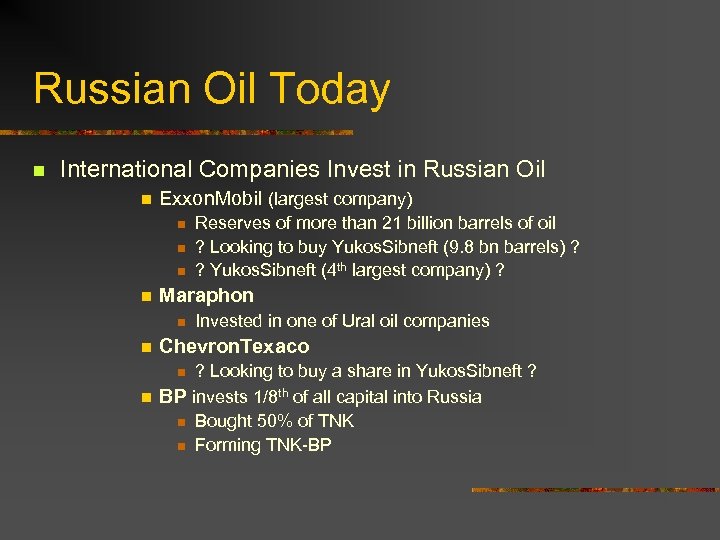 Russian Oil Today n International Companies Invest in Russian Oil n Exxon. Mobil (largest