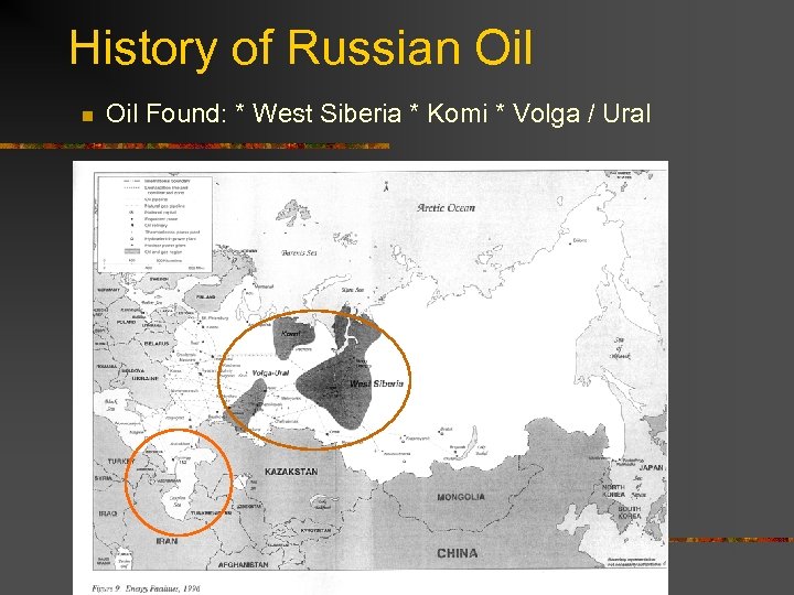 History of Russian Oil Found: * West Siberia * Komi * Volga / Ural