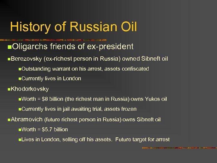 History of Russian Oil n. Oligarchs n. Berezovsky friends of ex-president (ex-richest person in