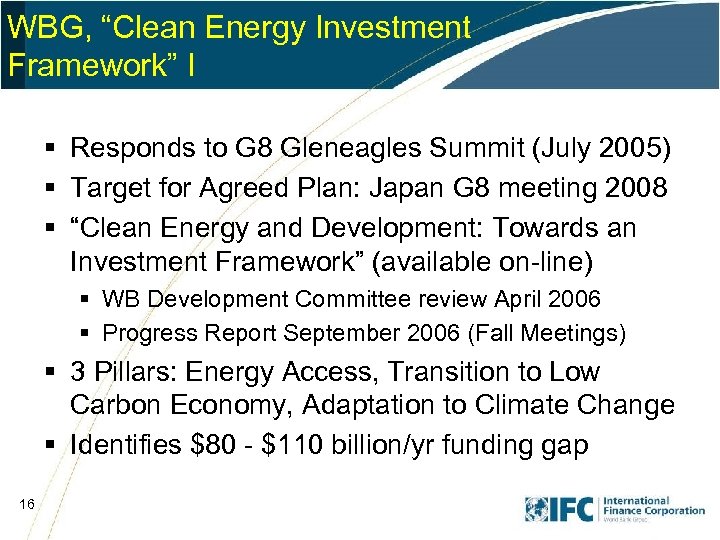 WBG, “Clean Energy Investment Framework” I § Responds to G 8 Gleneagles Summit (July