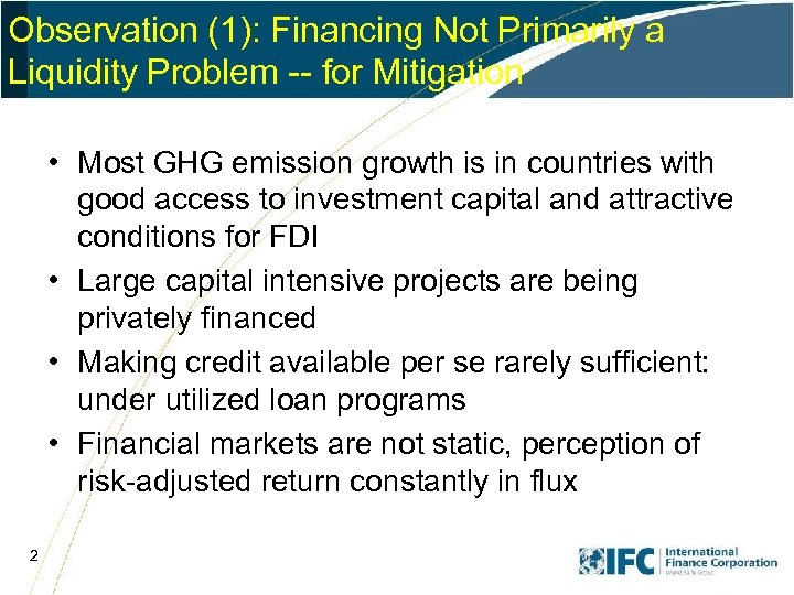 Observation (1): Financing Not Primarily a Liquidity Problem -- for Mitigation • Most GHG