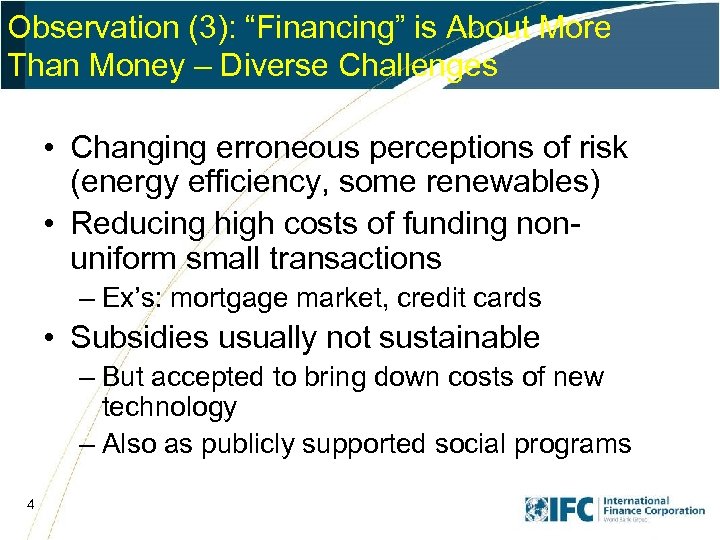 Observation (3): “Financing” is About More Than Money – Diverse Challenges • Changing erroneous