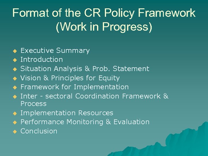 Format of the CR Policy Framework (Work in Progress) u u u u u