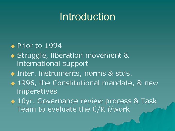 Introduction Prior to 1994 u Struggle, liberation movement & international support u Inter. instruments,