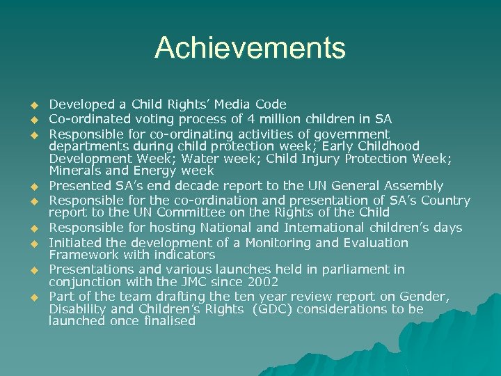 Achievements u u u u u Developed a Child Rights’ Media Code Co-ordinated voting