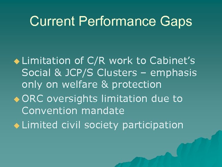 Current Performance Gaps u Limitation of C/R work to Cabinet’s Social & JCP/S Clusters