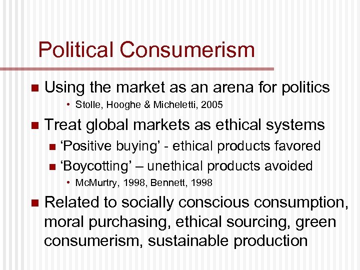 Political Consumerism n Using the market as an arena for politics • Stolle, Hooghe