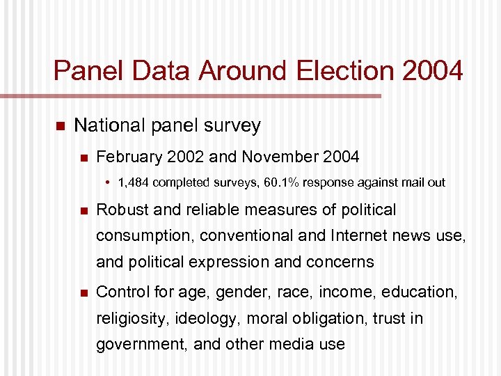 Panel Data Around Election 2004 n National panel survey n February 2002 and November