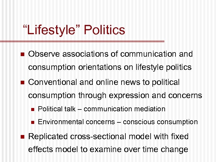 “Lifestyle” Politics n Observe associations of communication and consumption orientations on lifestyle politics n