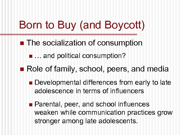Born to Buy (and Boycott) n The socialization of consumption n n … and