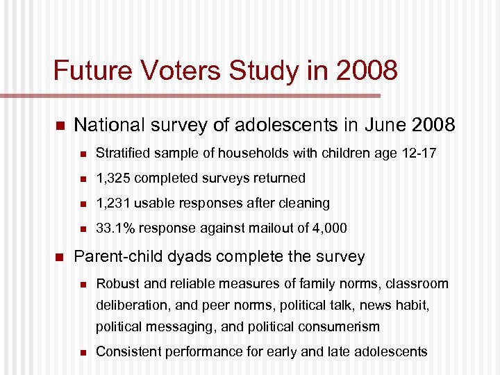 Future Voters Study in 2008 n National survey of adolescents in June 2008 n
