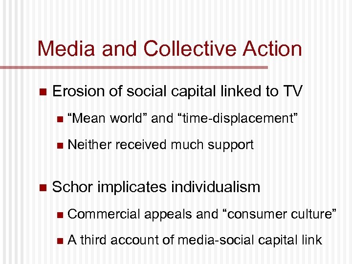 Media and Collective Action n Erosion of social capital linked to TV n n