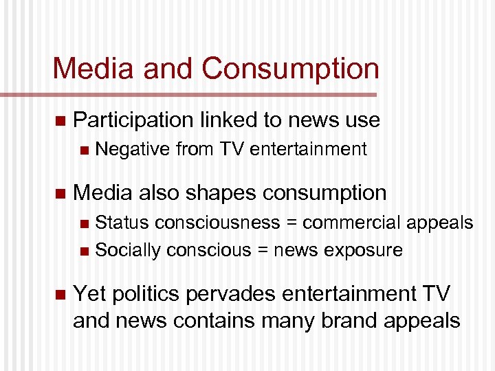 Media and Consumption n Participation linked to news use n n Negative from TV