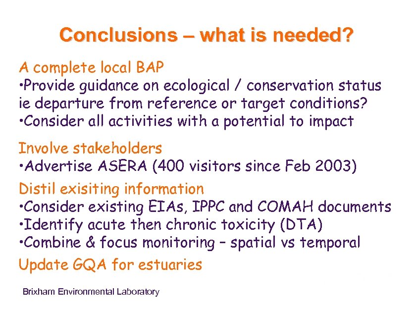 Conclusions – what is needed? A complete local BAP • Provide guidance on ecological