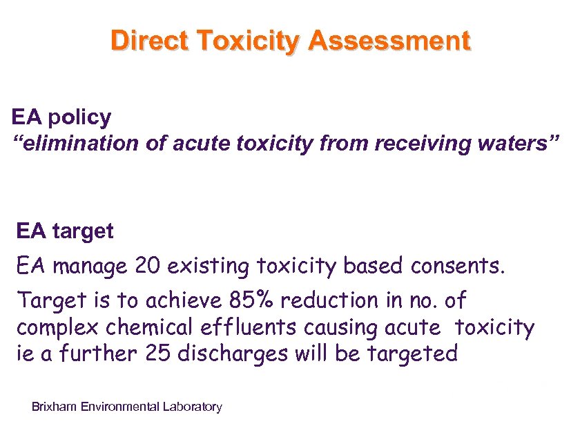 Direct Toxicity Assessment EA policy “elimination of acute toxicity from receiving waters” EA target