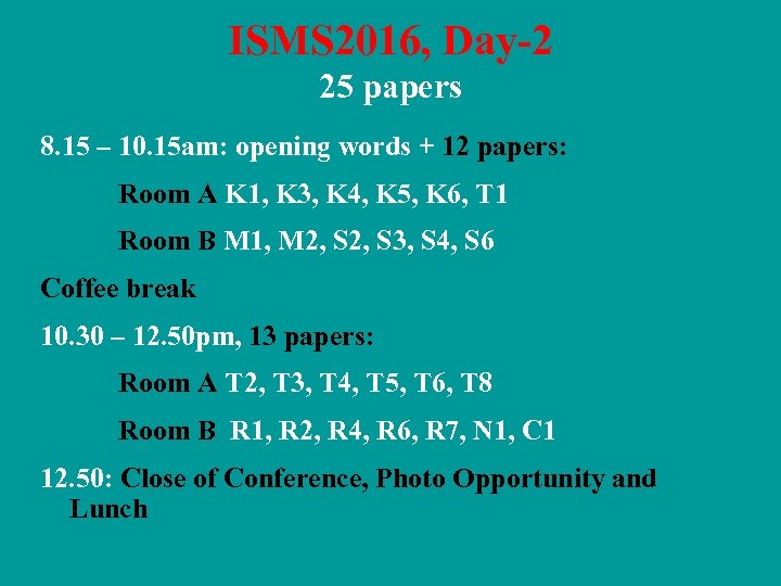 ISMS 2016, Day-2 25 papers 8. 15 – 10. 15 am: opening words +