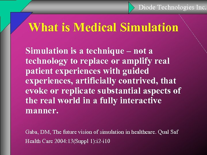 Diode Technologies Inc. What is Medical Simulation is a technique – not a technology