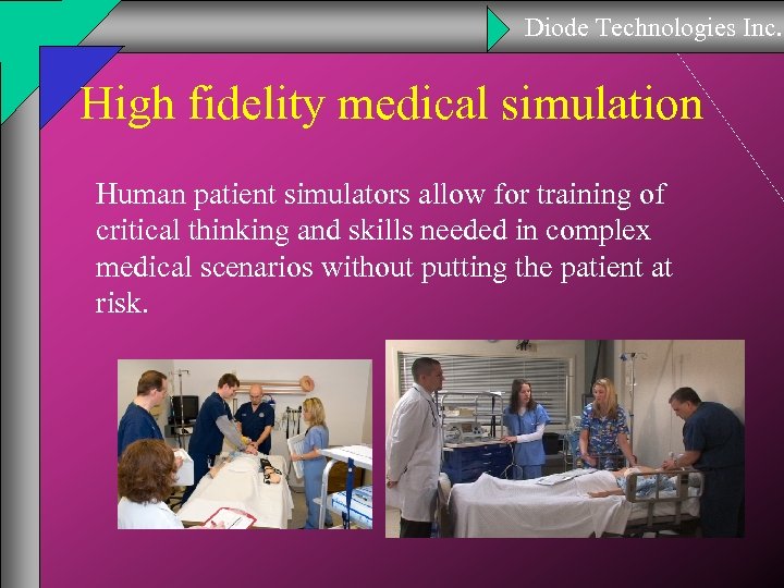 Diode Technologies Inc. High fidelity medical simulation Human patient simulators allow for training of