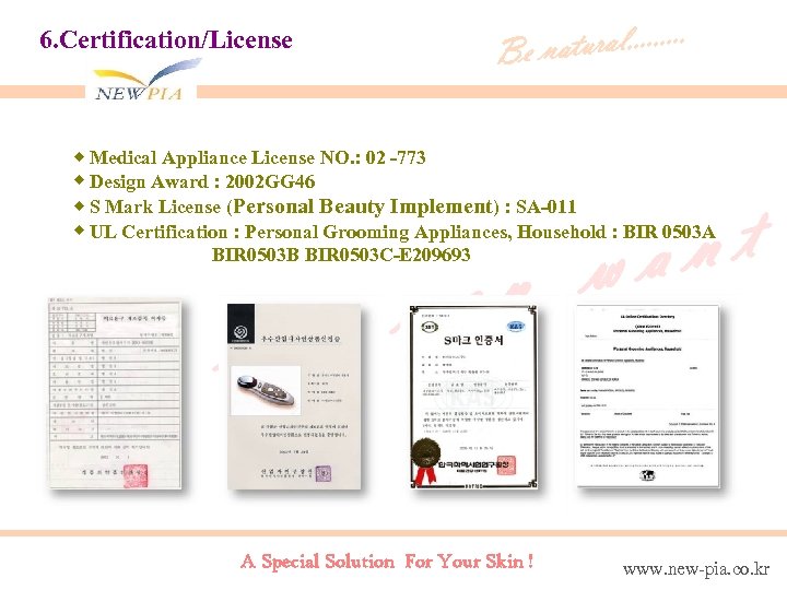 6. Certification/License tural. . Be na ◈ Medical Appliance License NO. : 02 -773