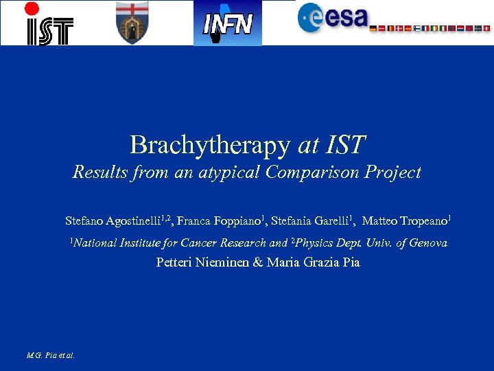 Brachytherapy at IST Results from an atypical Comparison Project Stefano Agostinelli 1, 2, Franca