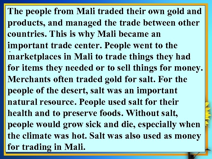The people from Mali traded their own gold and products, and managed the trade