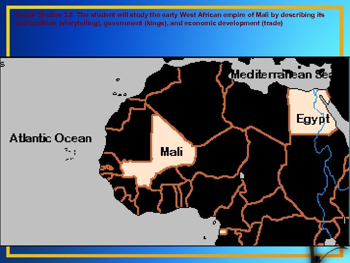 Social Studies 3. 2 The student will study the early West African empire of