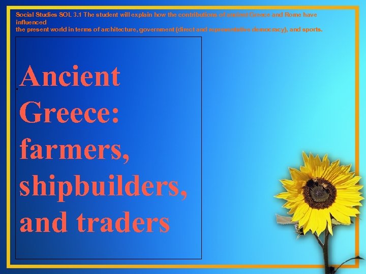 Social Studies SOL 3. 1 The student will explain how the contributions of ancient