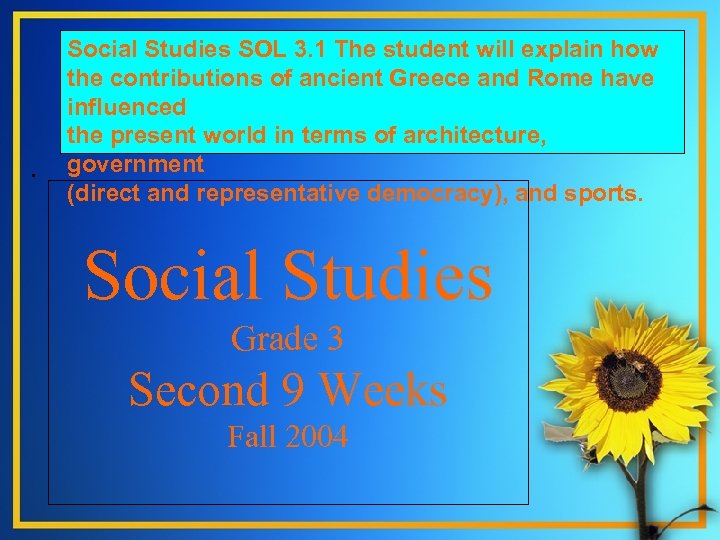 . Social Studies SOL 3. 1 The student will explain how the contributions of