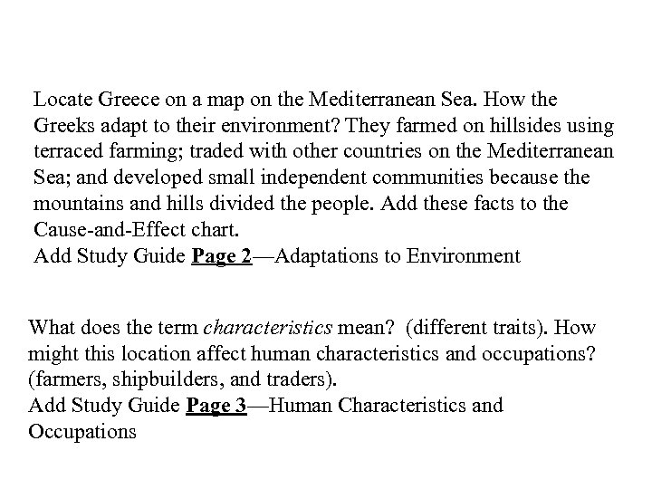 Locate Greece on a map on the Mediterranean Sea. How the Greeks adapt to