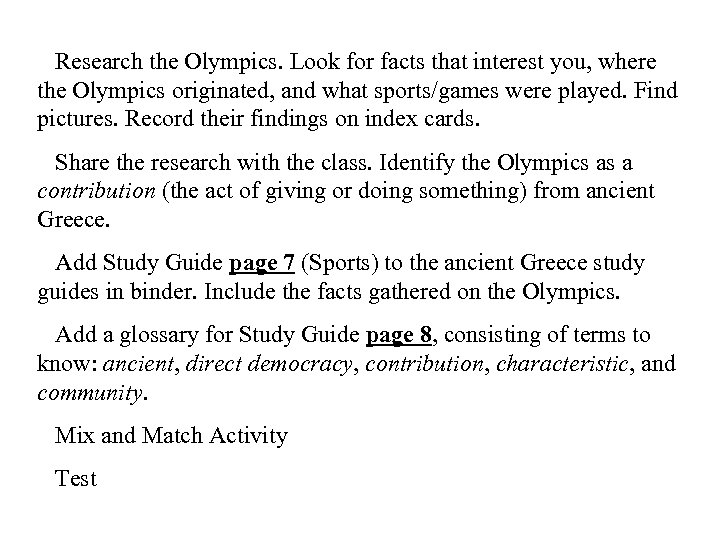  Research the Olympics. Look for facts that interest you, where the Olympics originated,