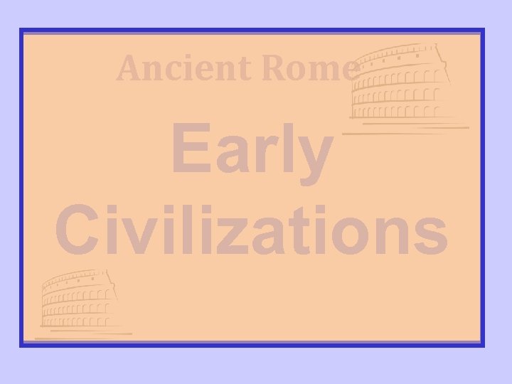Ancient Rome Early Civilizations 