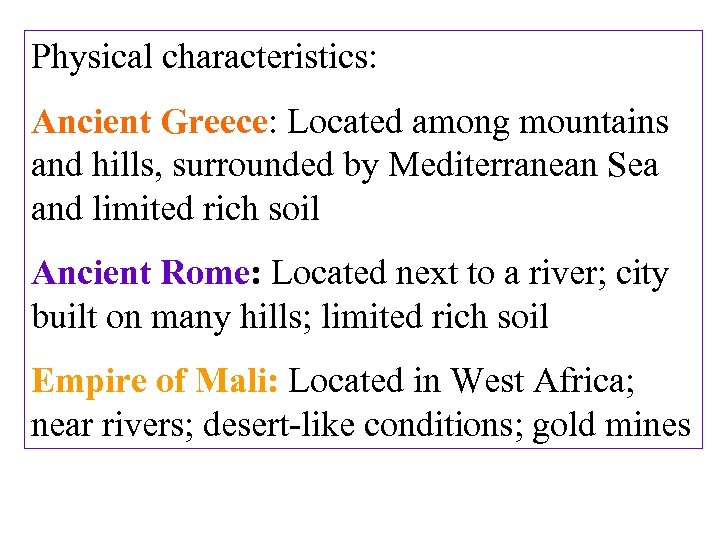 Physical characteristics: Ancient Greece: Located among mountains and hills, surrounded by Mediterranean Sea and