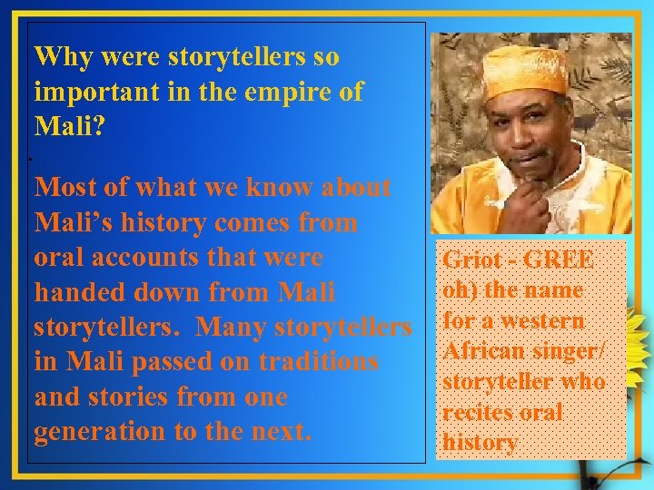Why were storytellers so important in the empire of Mali? . Most of what