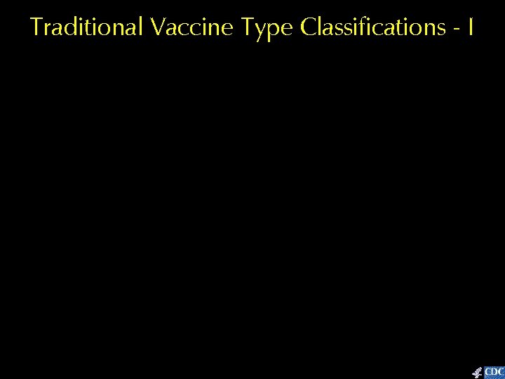 Traditional Vaccine Type Classifications - I 