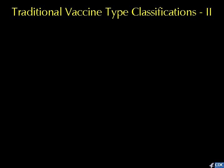 Traditional Vaccine Type Classifications - II 