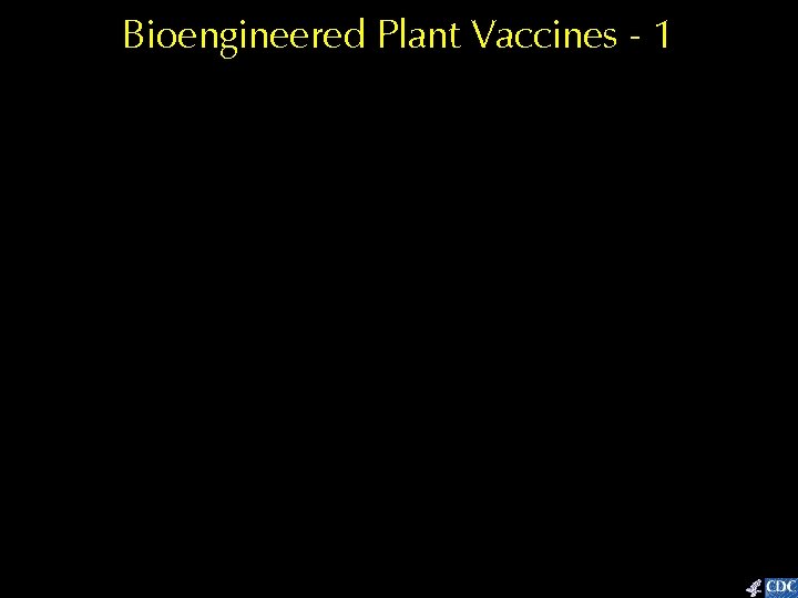 Bioengineered Plant Vaccines - 1 