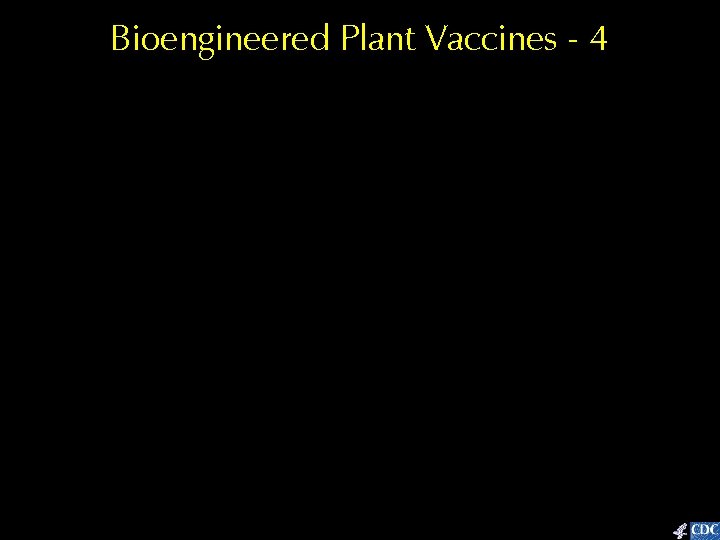 Bioengineered Plant Vaccines - 4 