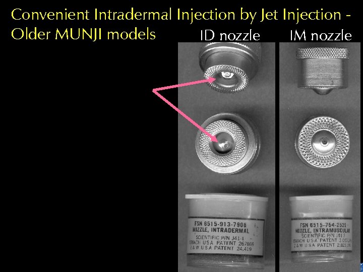 Convenient Intradermal Injection by Jet Injection Older MUNJI models ID nozzle IM nozzle 