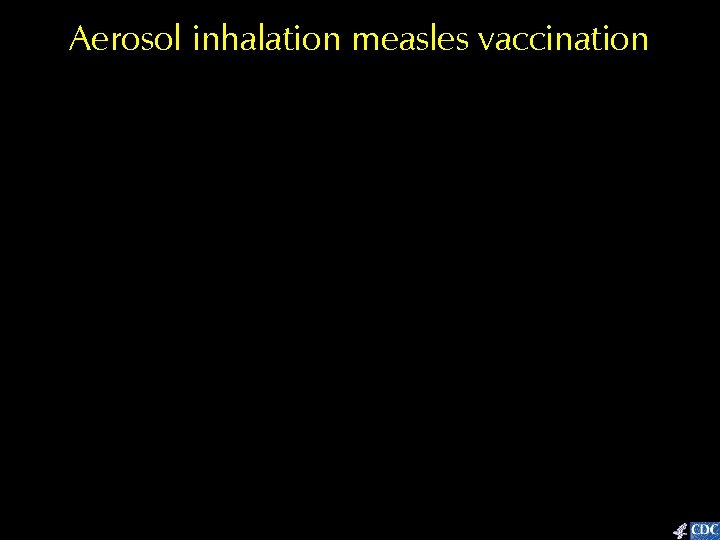 Aerosol inhalation measles vaccination 