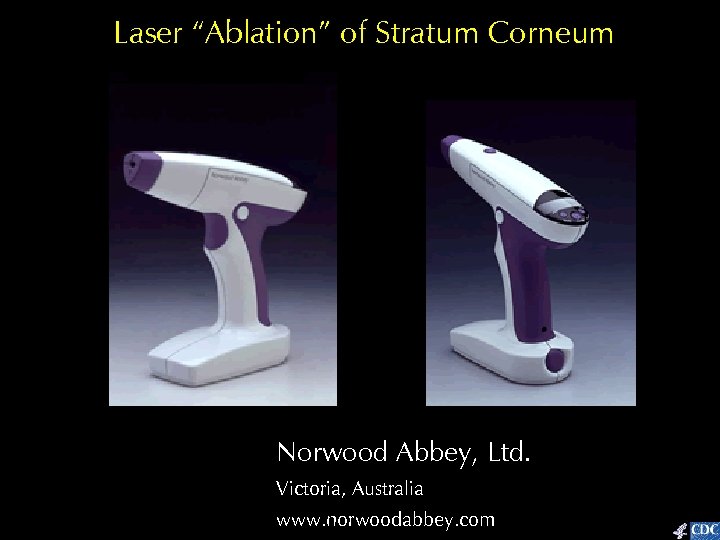 Laser “Ablation” of Stratum Corneum Norwood Abbey, Ltd. Victoria, Australia www. norwoodabbey. com 