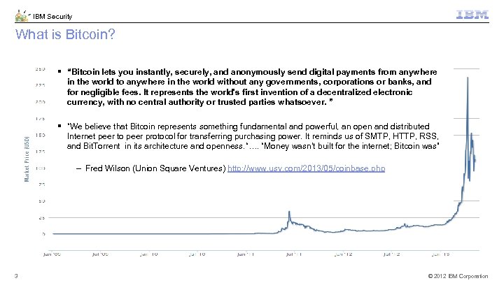 IBM Security What is Bitcoin? § “Bitcoin lets you instantly, securely, and anonymously send